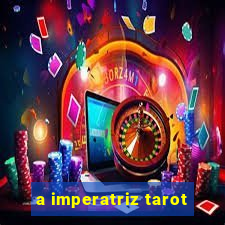 a imperatriz tarot